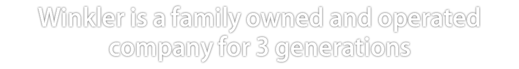 Winkler is a family owned and operated company for 3 generations